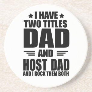 I have two titles dad and host dad coaster