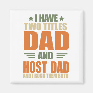 I have two titles dad and host dad magnet