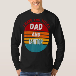 I Have Two Titles Dad And Janitor T-Shirt
