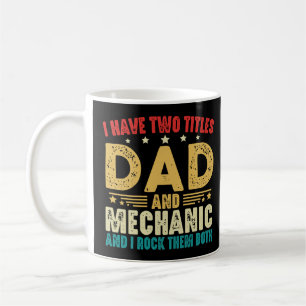I Have Two Titles Dad And Mechanic Father's Day Coffee Mug