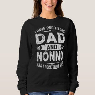 I Have Two Titles Dad And Nonno Father's Day Sweatshirt