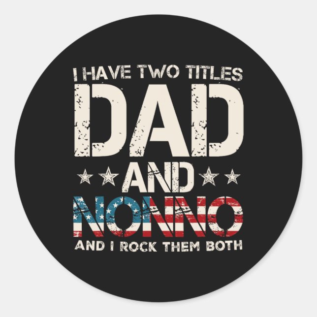 I Have Two Titles Dad And Nonno Us Flag Father's D Classic Round Sticker (Front)
