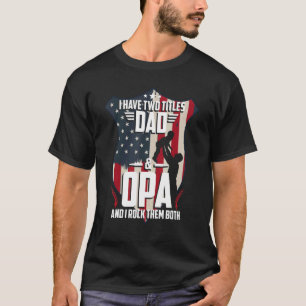 I Have Two Titles Dad And Opa Men American Flag Gr T-Shirt