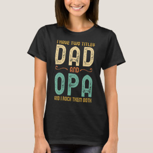 I Have Two Titles Dad And Opa Retro Vintage T-Shirt