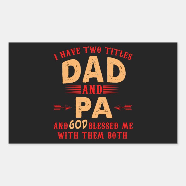I Have Two Titles Dad and Pa Gift For Father's Day Rectangular Sticker (Front)