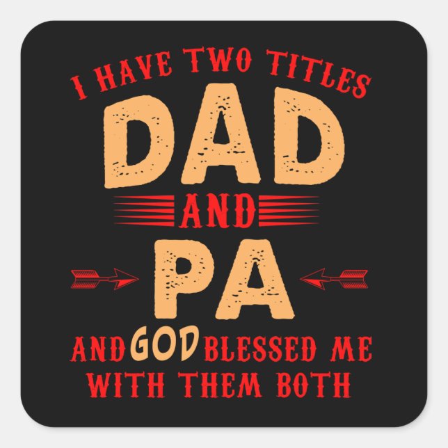 I Have Two Titles Dad and Pa Gift For Father's Day Square Sticker (Front)