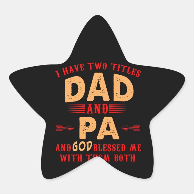 I Have Two Titles Dad and Pa Gift For Father's Day Star Sticker (Front)