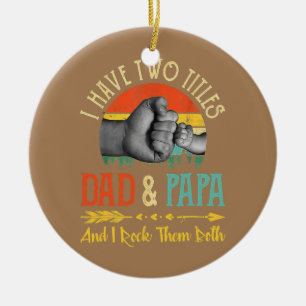 I Have Two Titles Dad And Papa And I Rock Ceramic Tree Decoration