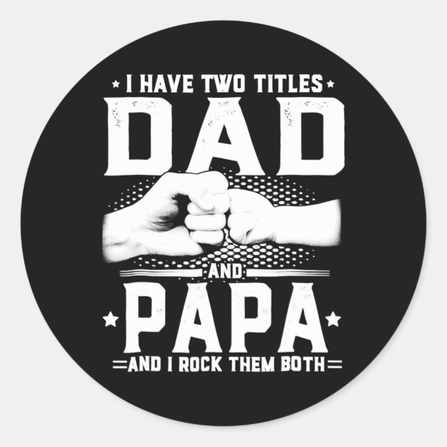 I Have Two Titles Dad And Papa And I Rock Classic Round Sticker (Front)