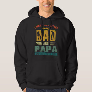 I Have Two Titles Dad And Papa Father's Day 1 Hoodie