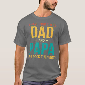 I Have Two Titles Dad And Papa Retro Fathers Day T-Shirt