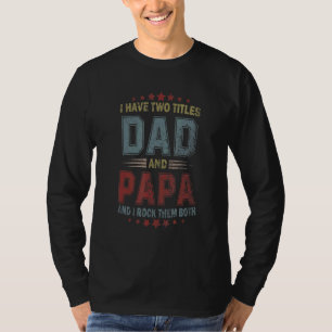 I Have Two Titles Dad And Papa Vintage Gift T-Shirt