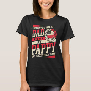 I Have Two Titles Dad And Pappy Men Vintage Decor T-Shirt