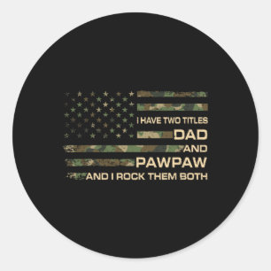 I Have Two Titles Dad And Pawpaw Father's Day Gran Classic Round Sticker