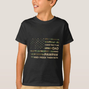 I Have Two Titles Dad And Pawpaw Father's Day Gran T-Shirt