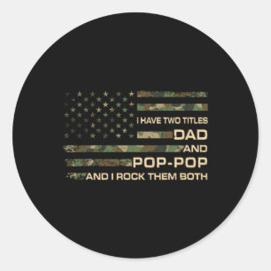 I Have Two Titles Dad And Pop-pop Father's Day Gra Classic Round Sticker