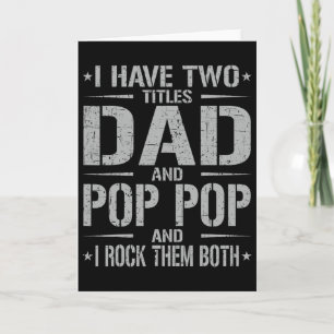 I Have Two Titles Dad And Pop Pop Funny Father&#; Card