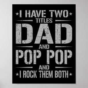 I Have Two Titles Dad And Pop Pop Funny Father&#; Poster