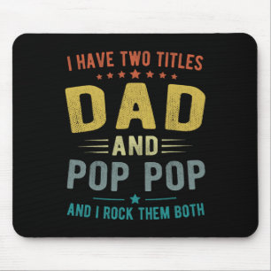 I Have Two Titles Dad And Pop Pop Funny Fathers Da Mouse Mat