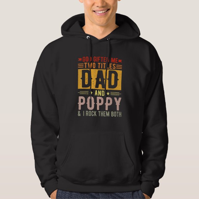 I Have Two Titles Dad And Poppy And I Rock Them Bo Hoodie (Front)