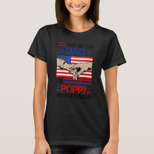 I Have Two Titles Dad And Poppy Men American Flag T-Shirt