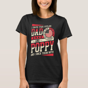 I Have Two Titles Dad And Poppy Men Vintage Decor T-Shirt