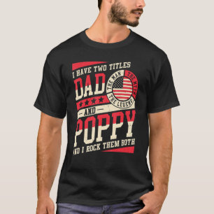 I Have Two Titles Dad And Poppy Men Vintage Decor T-Shirt
