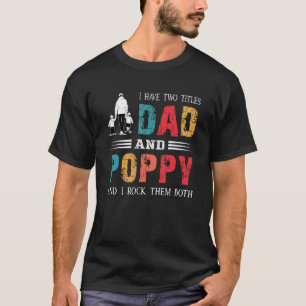 I Have Two Titles Dad And Poppy Vintage Fathers D T-Shirt