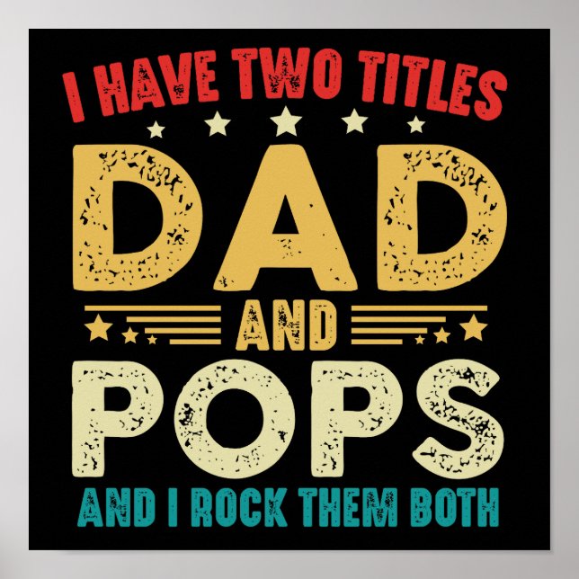 I Have Two Titles Dad And Pops Funny Father's Day Poster (Front)