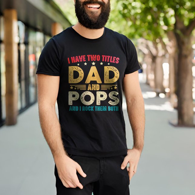 I Have Two Titles Dad And Pops Funny Father's Day T-Shirt (Creator Uploaded)