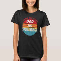 I Have Two Titles Dad And Social Worker