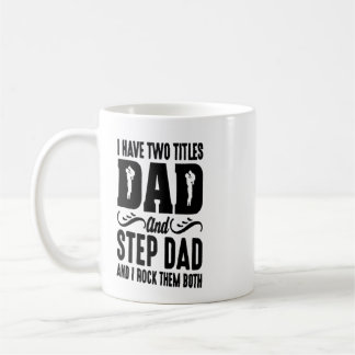 I have two titles dad and step dad Mug