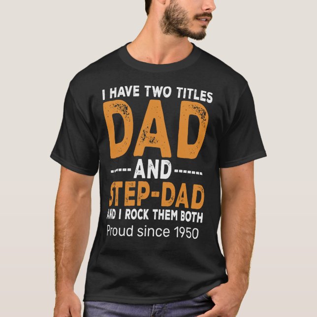 I Have Two Titles Dad and Step-Dad – Personalized  T-Shirt (Front)