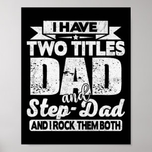 I Have Two Titles Dad And Step-dad Shirt For Fathe Poster