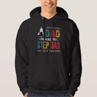 I Have Two Titles Dad And Step Dad Vintage Father Hoodie