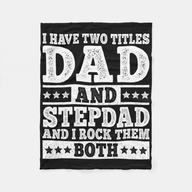 I Have Two Titles Dad And Stepdad Funny Stepfather Fleece Blanket (Front)