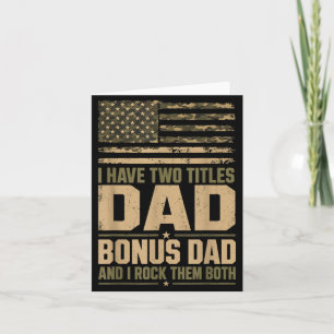 I Have Two Titles Dad Bonus Dad Camo Fathers Day Card