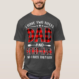 I Have Two Titles Dad & FatherInLaw Red Plaid Fath T-Shirt