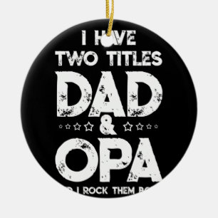 I Have Two Titles Dad & Opa Fathers Day Ceramic Tree Decoration