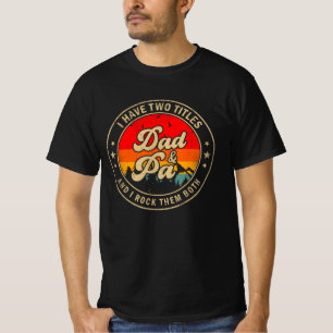 I Have Two Titles Dad & Pa I Rock Them Both T-Shirt