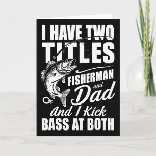 I Have Two Titles Fisherman Dad B Fishing - Father Card