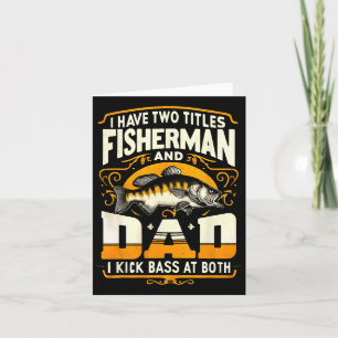 I Have Two Titles Fisherman Dad Father's Day B Fis Card