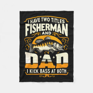 I Have Two Titles Fisherman Dad Father's Day B Fis Fleece Blanket