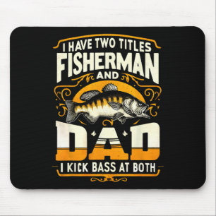 I Have Two Titles Fisherman Dad Father's Day Byss Mouse Mat