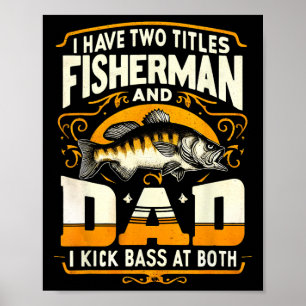 I Have Two Titles Fisherman Dad Father's Day Byss  Poster