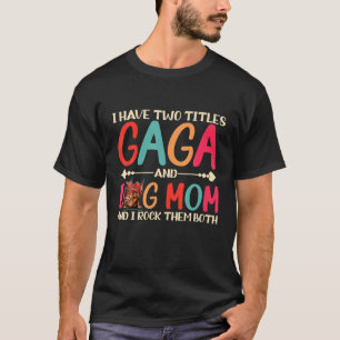 I Have Two Titles Gaga And Doberman Dog Mum Funny T-Shirt
