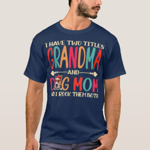 I Have Two Titles Grandma And Corgi Dog Mum Funny T-Shirt