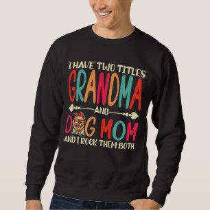 I Have Two Titles Grandma And Pomeranian Dog Mum M Sweatshirt