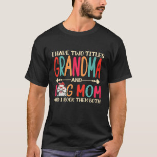 I Have Two Titles Grandma And Poodle Dog Mum Funny T-Shirt