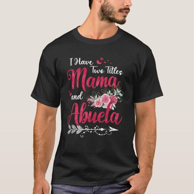 I Have Two Titles Mama And Abuela Cute Floral Moth T-Shirt (Front)
